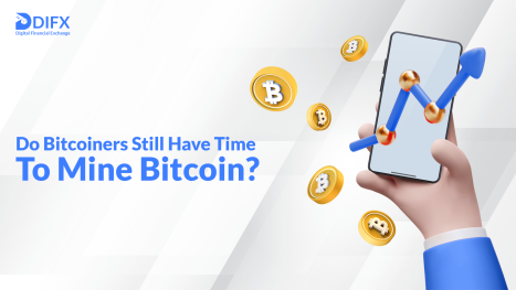 Do Bitcoiners Still Have Time To Mine Bitcoin?-DIFX