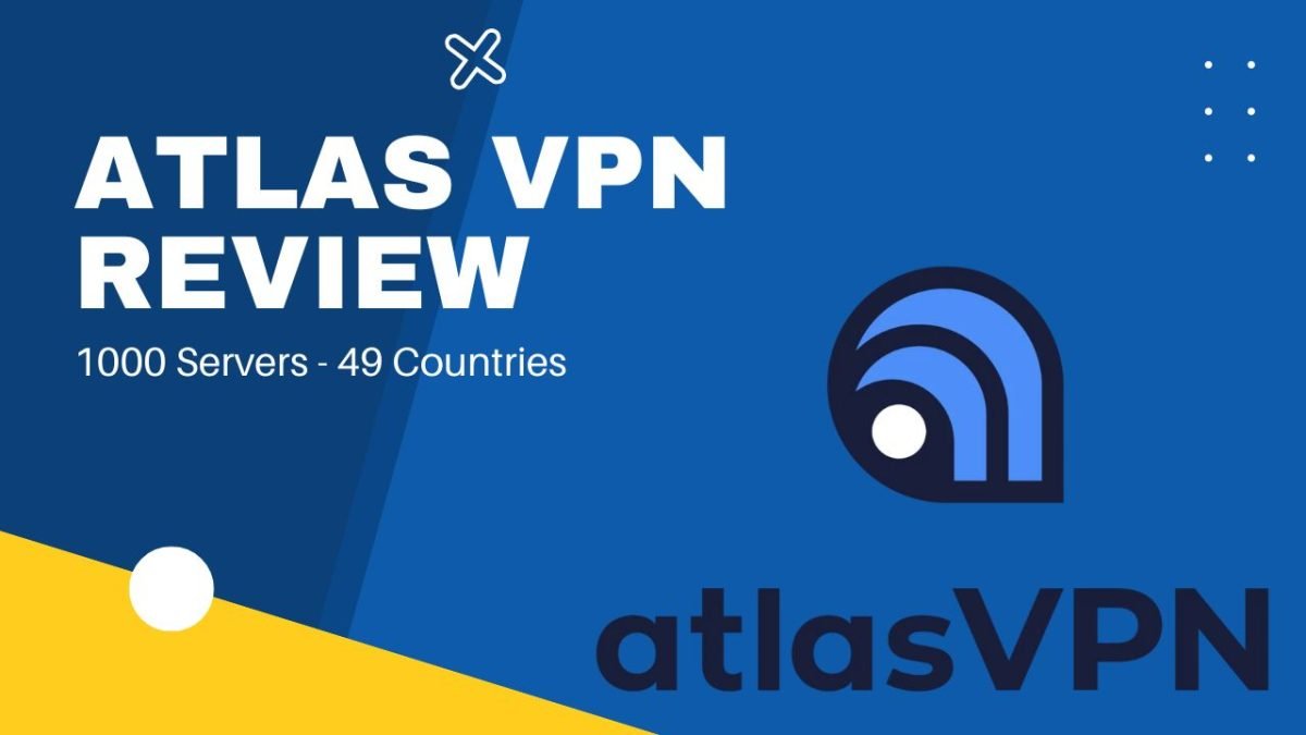 Atlas VPN Review: Is it worth your time and money?