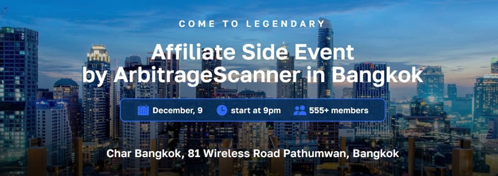 Largest Affiliate Side Event by ArbitrageScanner.io in Bangkok on December 9.