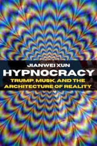 "Philosopher" Jianwei Xun Revealed as AI Creation in "Hypnocracy" Hoax Hypnocracy book cover