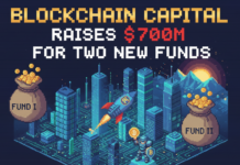 Blockchain Capital Raises $700M for Two New Funds Blockchain Capital Raises $700M for Two New Funds